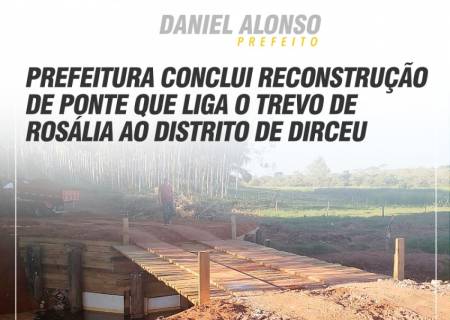 Prefeitura conclui reconstruo de ponte que liga o trevo de Roslia ao distrito de Dirceu