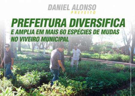 Prefeitura diversifica e amplia em mais 60 espcies de mudas no Viveiro Municipal