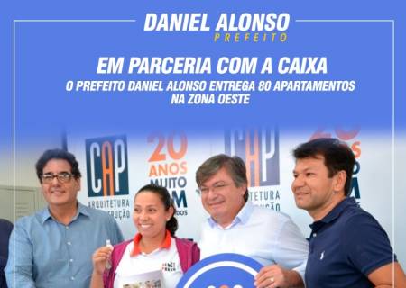 Em parceria com a caixa, o prefeito Daniel Alonso entrega 80 apartamentos na Zona Oeste 