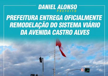 Prefeito Daniel Alonso entrega oficialmente remodelao do sistema virio da Avenida Castro Alves