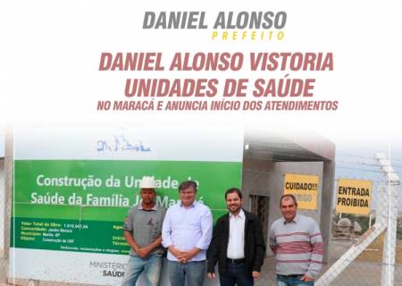 Prefeito Daniel Alonso vistoria unidades de sade no Marac e anuncia incio dos atendimentos