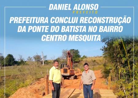 Prefeitura conclui reconstruo da ponte do Batista no bairro Centro Mesquita